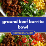 Sizzling Ground Beef Burrito Bowl: A Flavor Fiesta in Every Bite