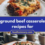 Ultimate Comfort: Ground Beef Casserole Recipes for Dinner Delight