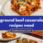 Noodle Nirvana: Irresistible Ground Beef Casserole Recipes