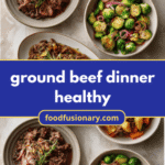 Wholesome Ground Beef Dinners: Healthy Recipes You'll Love