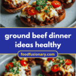 Wholesome and Delicious: Healthy Ground Beef Dinner Ideas