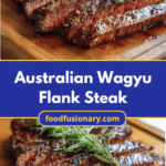 Savor the Sizzle: Mastering Australian Wagyu Flank Steak