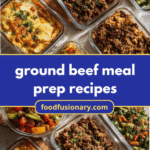 Ground Beef Meal Prep Recipes That Will Transform Your Week
