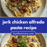 Spice Meets Cream: Irresistible Jerk Chicken Alfredo Pasta Recipe