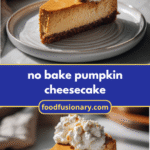 Creamy No Bake Pumpkin Cheesecake Recipe for Fall Indulgence