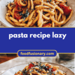 Lazy Day Delight The Easiest Pasta Recipe for Effortless Flavor
