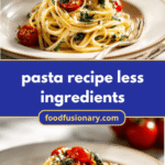 Simplicity Served: Delicious Pasta Recipes with Fewer Ingredients