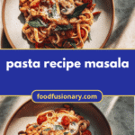 Spice Up Your Dinner with This Irresistible Pasta Recipe Masala
