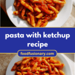 Pasta with Ketchup Recipe: A Quick and Quirky Comfort Dish
