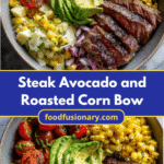 Savor the Flavor: Steak Avocado and Roasted Corn Bowl Bliss