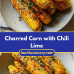 Irresistible Charred Corn with Chili Lime Flavor Explosion