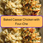 Baked Caesar Chicken with Four-Cheese Bowtie Pasta Recipe for a Flavor-Packed Dinner