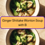 Warm Up Your Soul with Ginger Shiitake Wonton Soup with Bok Choy