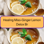 Revitalize Your Body with Healing Miso-Ginger Lemon Detox Broth