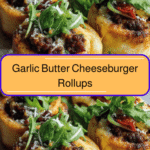 Irresistible Garlic Butter Cheeseburger Rollups You Need to Try Tonight